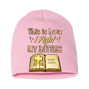 This Is How I Fight My Battles Holy Bible Faith Short Acrylic Beanie