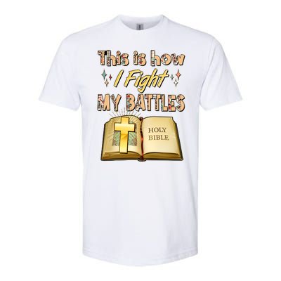 This Is How I Fight My Battles Holy Bible Faith Softstyle® CVC T-Shirt