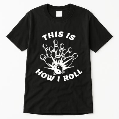 This Is How I Roll Funny Bowling Tall T-Shirt