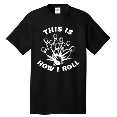 This Is How I Roll Funny Bowling Tall T-Shirt