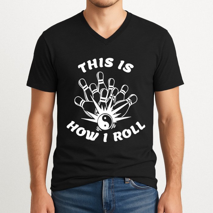 This Is How I Roll Funny Bowling V-Neck T-Shirt