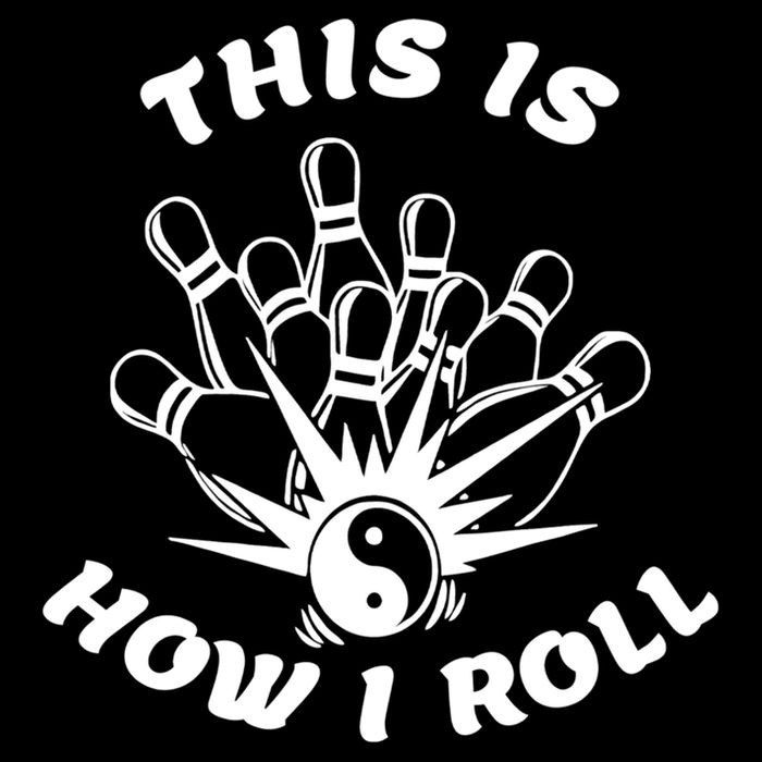 This Is How I Roll Funny Bowling Button