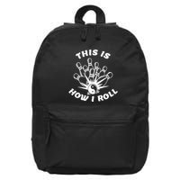 This Is How I Roll Funny Bowling 16 in Basic Backpack