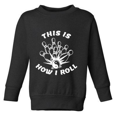 This Is How I Roll Funny Bowling Toddler Sweatshirt