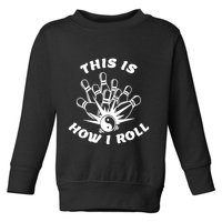 This Is How I Roll Funny Bowling Toddler Sweatshirt