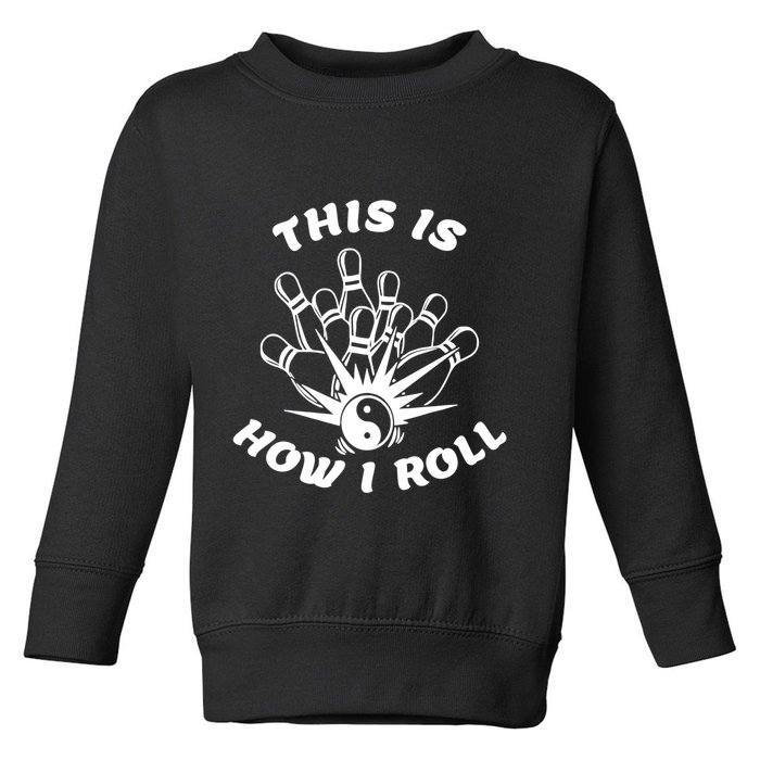 This Is How I Roll Funny Bowling Toddler Sweatshirt