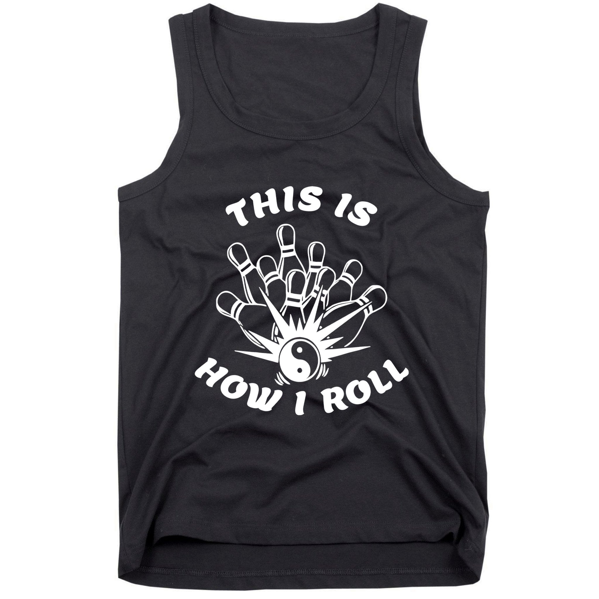 This Is How I Roll Funny Bowling Tank Top