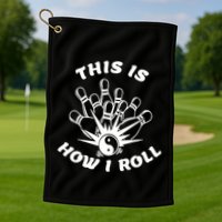 This Is How I Roll Funny Bowling Golf Towel
