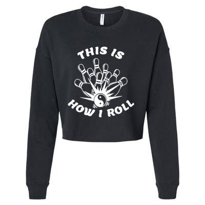This Is How I Roll Funny Bowling Cropped Pullover Crew