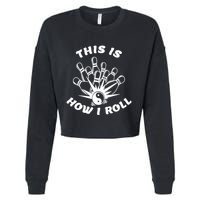 This Is How I Roll Funny Bowling Cropped Pullover Crew