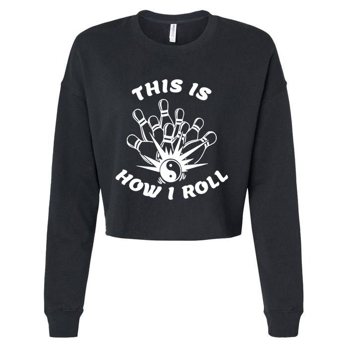 This Is How I Roll Funny Bowling Cropped Pullover Crew
