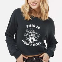 This Is How I Roll Funny Bowling Cropped Pullover Crew