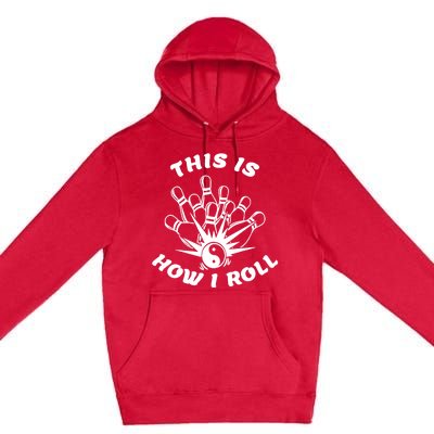 This Is How I Roll Funny Bowling Premium Pullover Hoodie