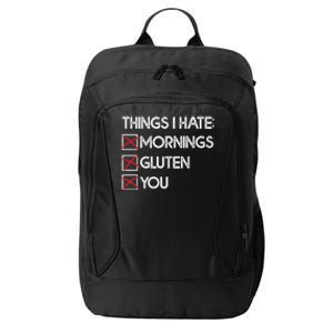 Things I Hate: Morning Gluten You Gluten Free Funny Gift City Backpack