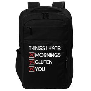 Things I Hate: Morning Gluten You Gluten Free Funny Gift Impact Tech Backpack