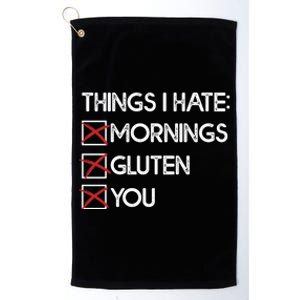 Things I Hate: Morning Gluten You Gluten Free Funny Gift Platinum Collection Golf Towel