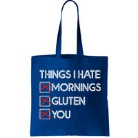 Things I Hate: Morning Gluten You Gluten Free Funny Gift Tote Bag