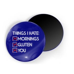 Things I Hate: Morning Gluten You Gluten Free Funny Gift Magnet