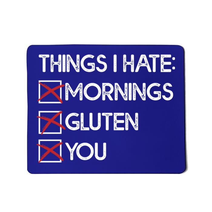 Things I Hate: Morning Gluten You Gluten Free Funny Gift Mousepad