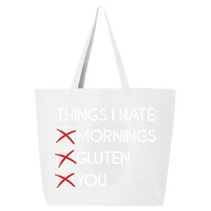 Things I Hate: Morning Gluten You Gluten Free Funny Gift 25L Jumbo Tote