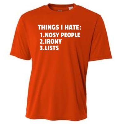 Things I Hate: Nosy People Irony Lists Gift Cooling Performance Crew T-Shirt