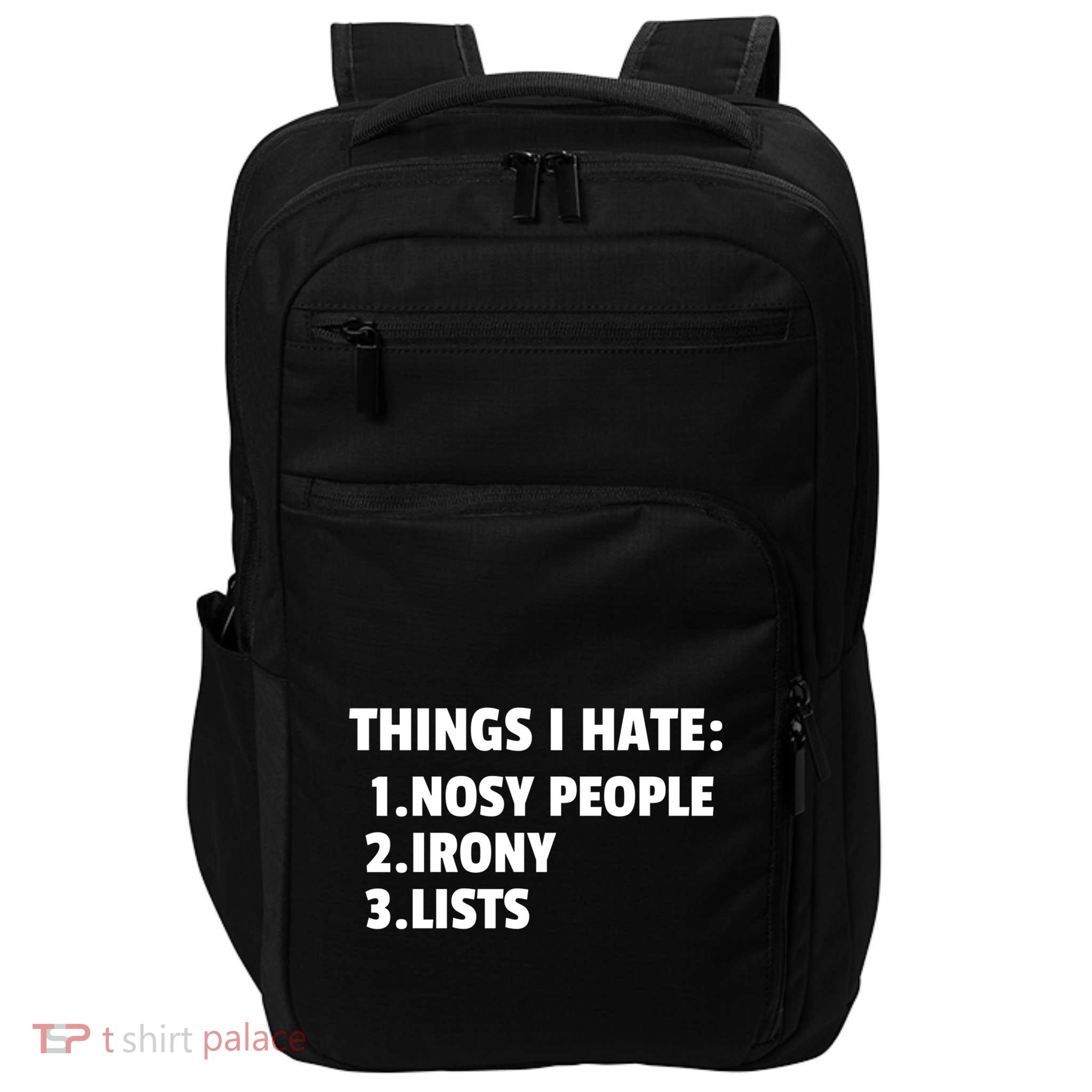Things I Hate: Nosy People Irony Lists Gift Impact Tech Backpack