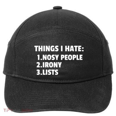 Things I Hate: Nosy People Irony Lists Gift 7-Panel Snapback Hat