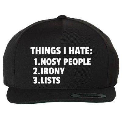 Things I Hate: Nosy People Irony Lists Gift Wool Snapback Cap