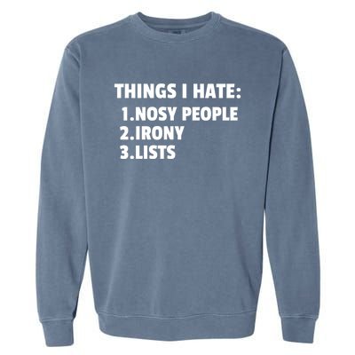 Things I Hate: Nosy People Irony Lists Gift Garment-Dyed Sweatshirt