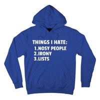 Things I Hate: Nosy People Irony Lists Gift Hoodie