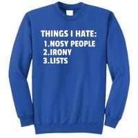 Things I Hate: Nosy People Irony Lists Gift Sweatshirt