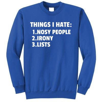 Things I Hate: Nosy People Irony Lists Gift Sweatshirt