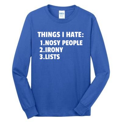 Things I Hate: Nosy People Irony Lists Gift Tall Long Sleeve T-Shirt