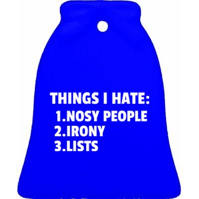 Things I Hate: Nosy People Irony Lists Gift Ceramic Bell Ornament