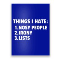 Things I Hate: Nosy People Irony Lists Gift Poster