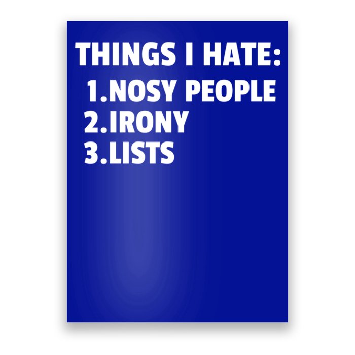 Things I Hate: Nosy People Irony Lists Gift Poster