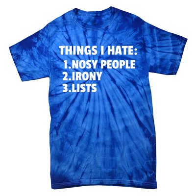 Things I Hate: Nosy People Irony Lists Gift Tie-Dye T-Shirt