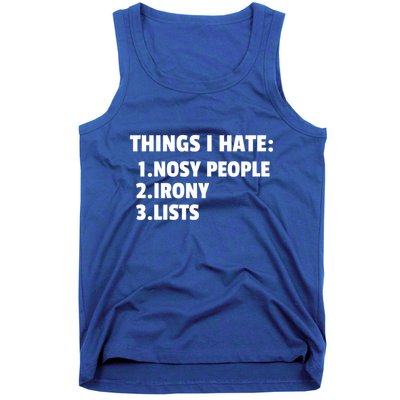 Things I Hate: Nosy People Irony Lists Gift Tank Top