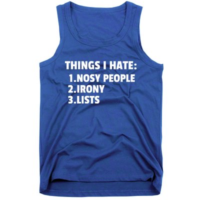 Things I Hate: Nosy People Irony Lists Gift Tank Top