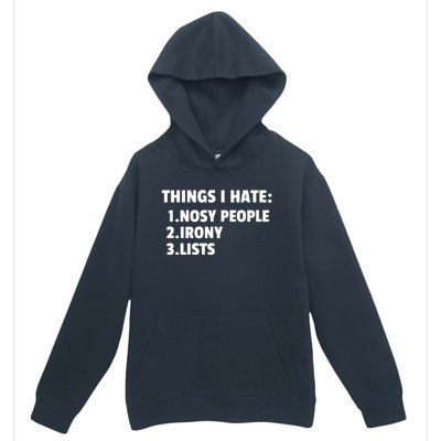 Things I Hate: Nosy People Irony Lists Gift Urban Pullover Hoodie