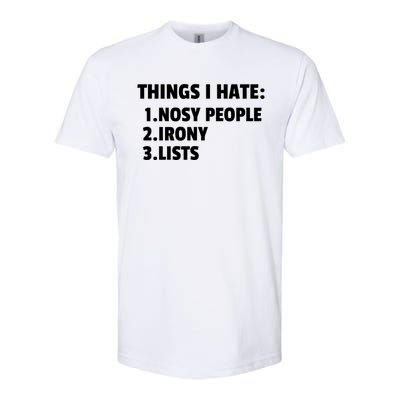 Things I Hate: Nosy People Irony Lists Gift Softstyle CVC T-Shirt