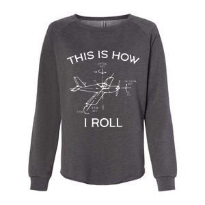 This Is How I Roll Airplane Aircraft Pilot Flying Plane Gift Womens California Wash Sweatshirt