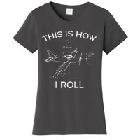 This Is How I Roll Airplane Aircraft Pilot Flying Plane Gift Women's T-Shirt