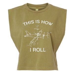 This Is How I Roll Airplane Aircraft Pilot Flying Plane Gift Garment-Dyed Women's Muscle Tee