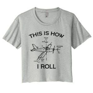 This Is How I Roll Airplane Aircraft Pilot Flying Plane Gift Women's Crop Top Tee