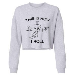 This Is How I Roll Airplane Aircraft Pilot Flying Plane Gift Cropped Pullover Crew