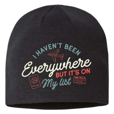 Traveller I HavenT Been Everywhere But ItS On My List Sustainable Beanie