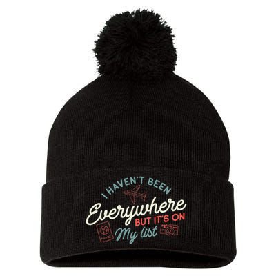 Traveller I HavenT Been Everywhere But ItS On My List Pom Pom 12in Knit Beanie