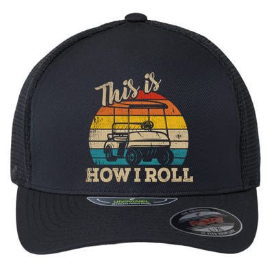 This Is How I Roll Retro Vintage Golf Cart Funny Golfing Gift Flexfit Unipanel Trucker Cap