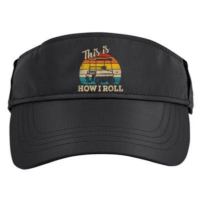 This Is How I Roll Retro Vintage Golf Cart Funny Golfing Gift Adult Drive Performance Visor